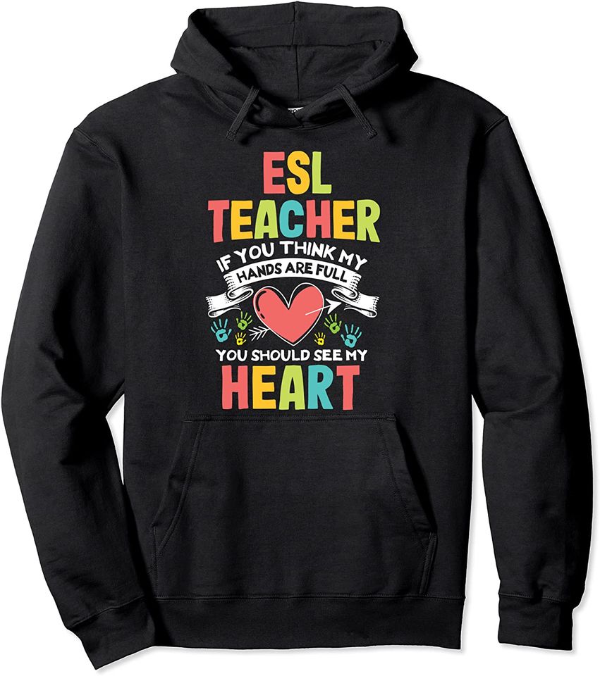 Cute Heart Quote ESL Teacher Teaching School Appreciation Pullover Hoodie