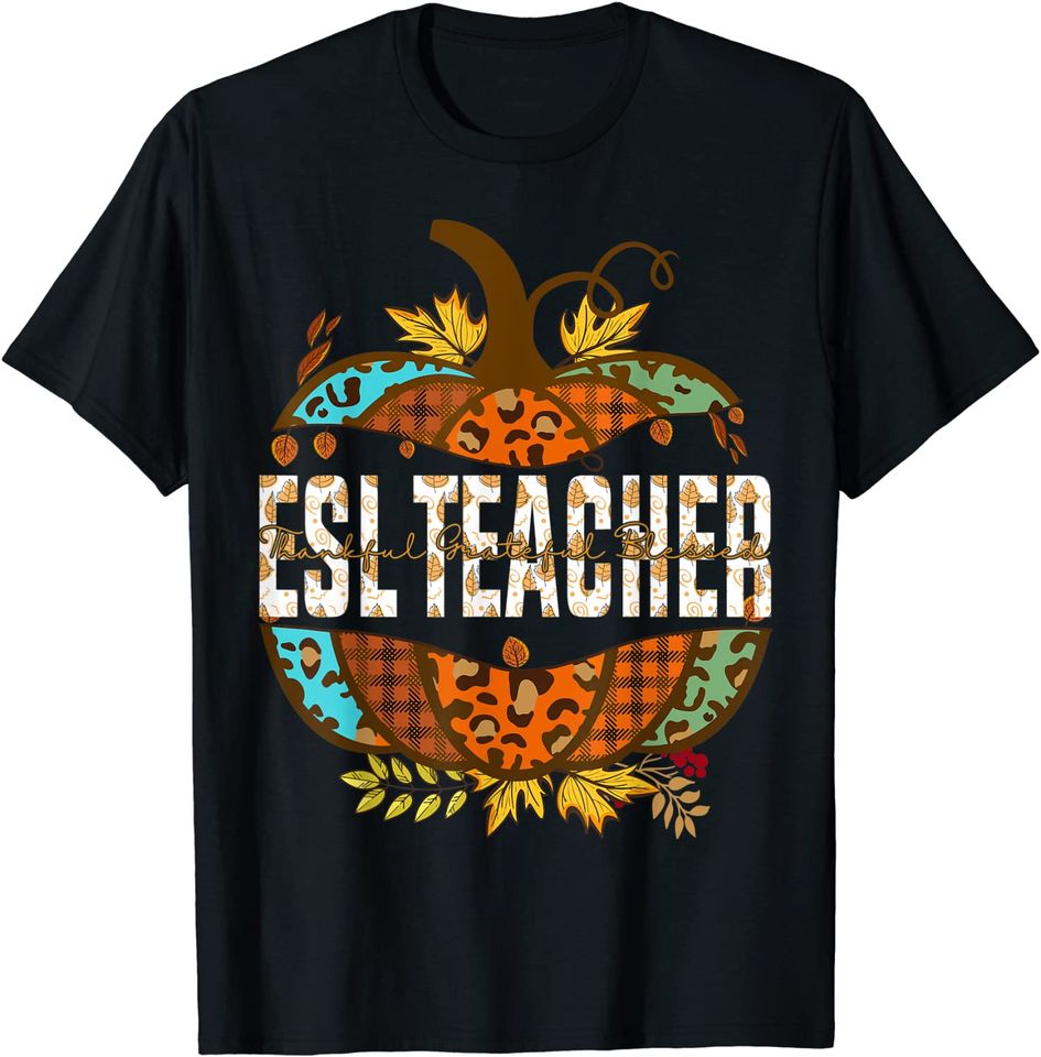 ESL Teacher Thankful Grateful Blessed Fall Pumpkin autumn T-Shirt