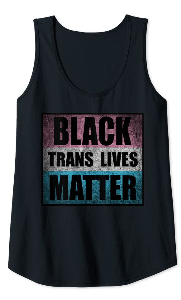 Black Lives Matter Trans Awareness Activism Tank Top