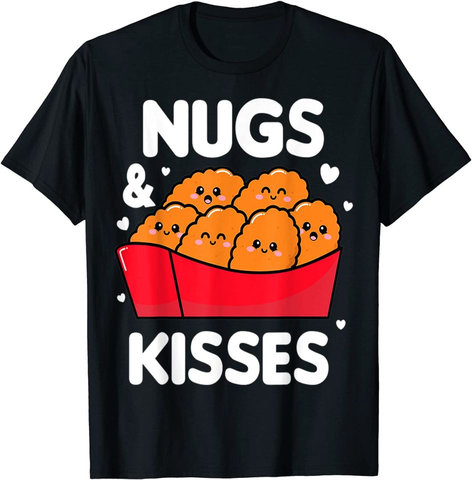Nugs And Kisses Chicken Nuggets T Shirt