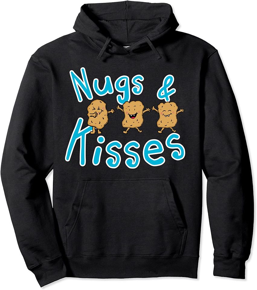 Nugs And Kisses  Chicken Nugget Nug Life Dad Joke Pun Hoodie