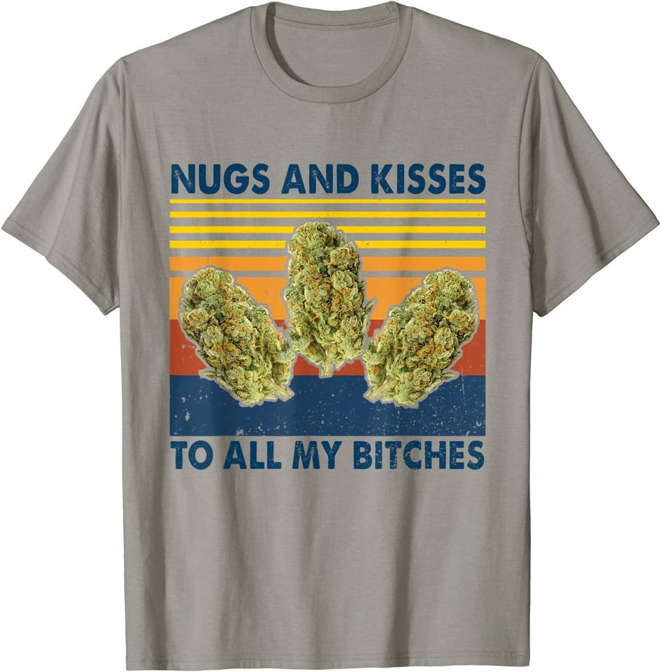 Nugs And Kisses To All My B.itches Vintage T Shirt
