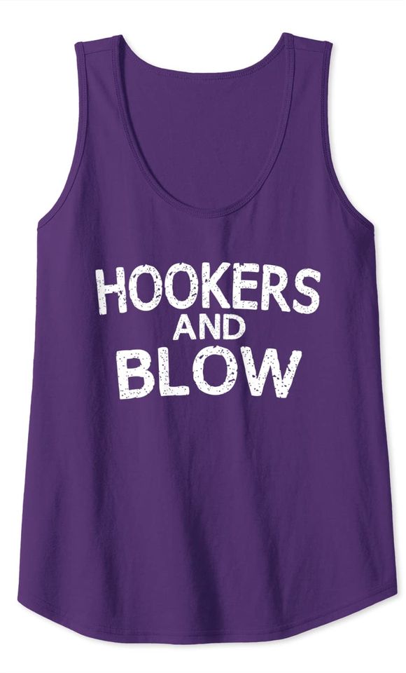 Hookers and Blow Funny T-Shirt College Participation Gift Tank Top