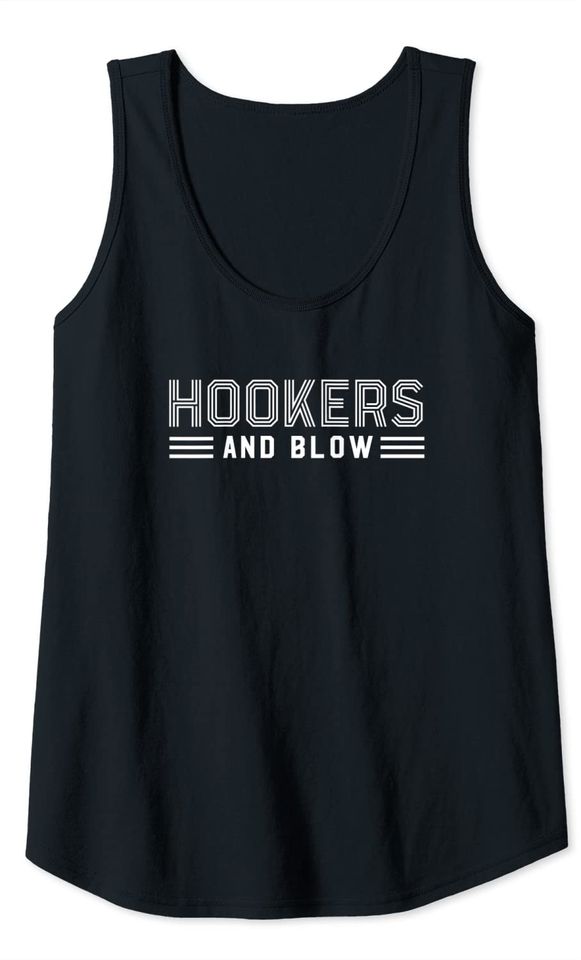 Hookers and Blow Funny College Participation Gift Tank Top