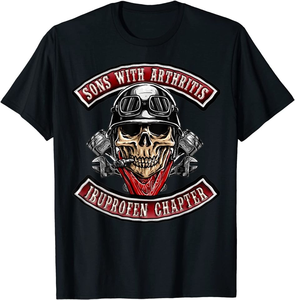 Sons With Arthritis Ibuprofen Chapter Funny Biker Skull T-Shirt
