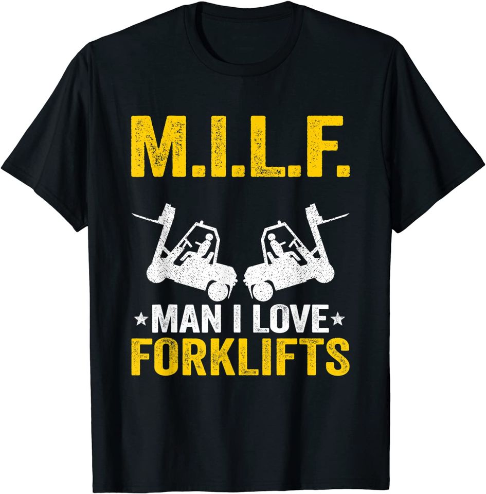 M.I.L.F. Man I Love Forklifts Jokes Funny Forklift Driver T-Shirt
