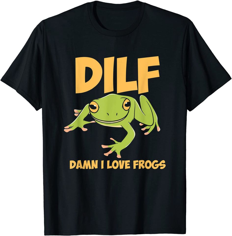 DILF Damn I Love Frogs - Frog Lover Amphibian Cute Frog T-Shirt