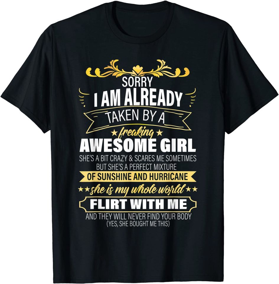 Sorry I Am Already Taken By A Freaking Awesome Girl T-Shirt