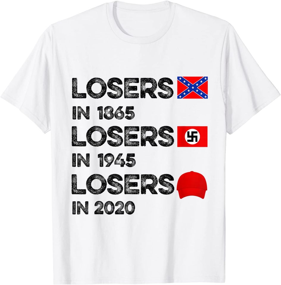 Losers in 1865 Losers in 1945 Losers in 2020 T-Shirt