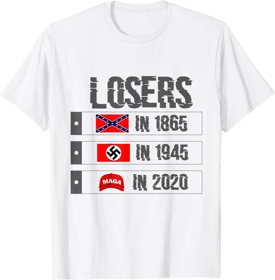 Saying Losers In 1865 Losers In 1945 Losers In 2020 T-Shirt