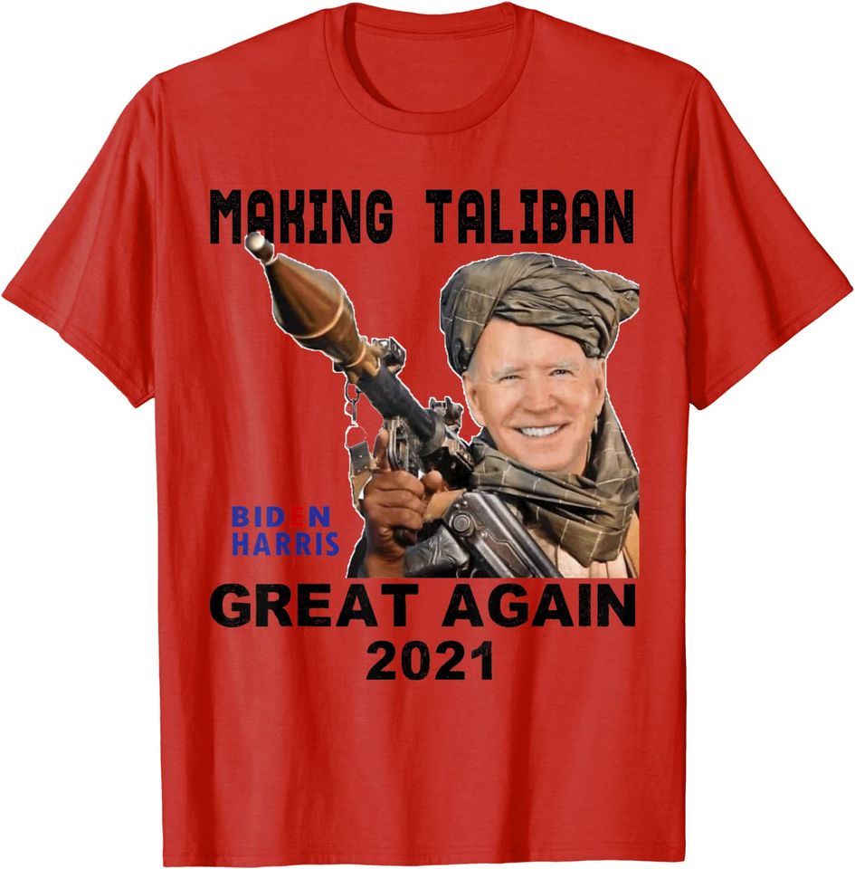 Joe Biden Making The Ta-li-ban's Great Again T-Shirt