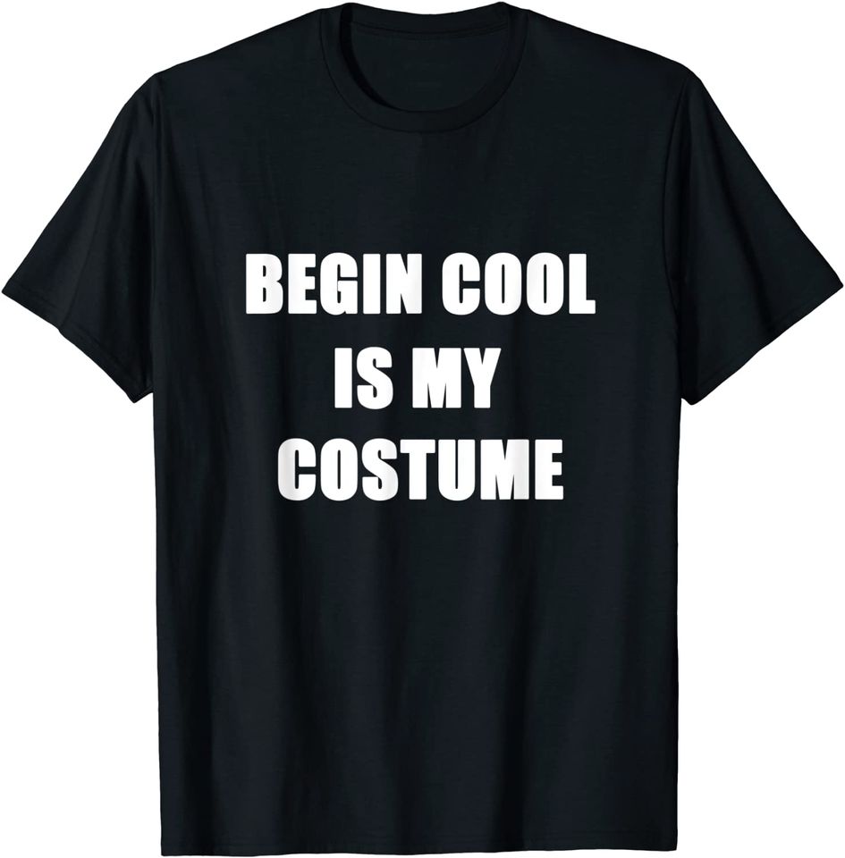 Being Cool Is My Costume Halloween T-Shirt