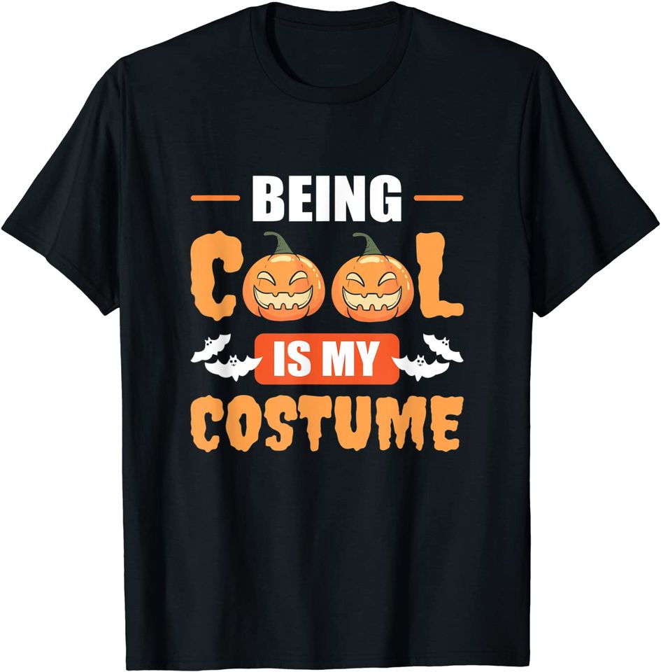Being Cool Is My Costume Halloween Pumpkin T-Shirt