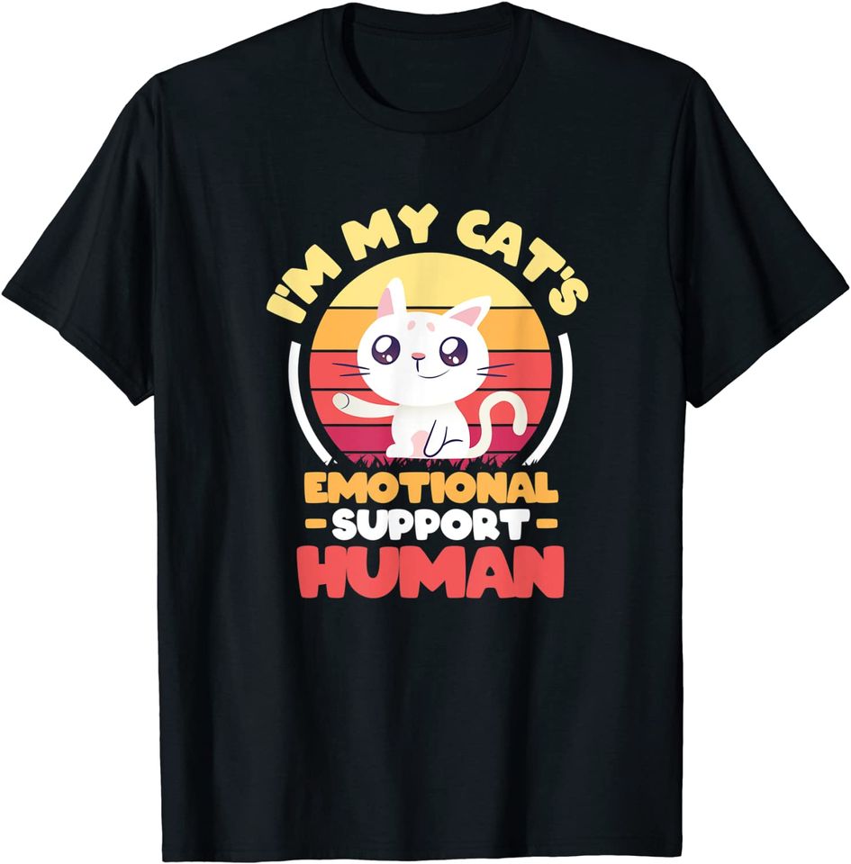 I'm My Cat's Emotional Support Human T-Shirt