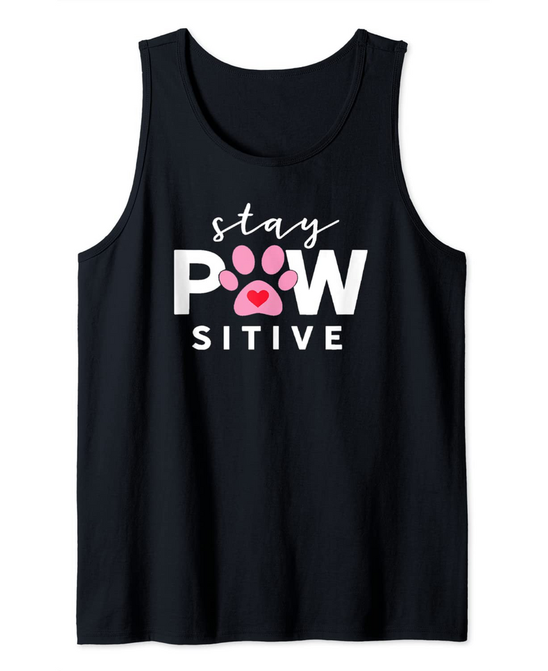 Pup Lover Gift Stay Pawsitive Doggy Humor Positive Dog Tank Top