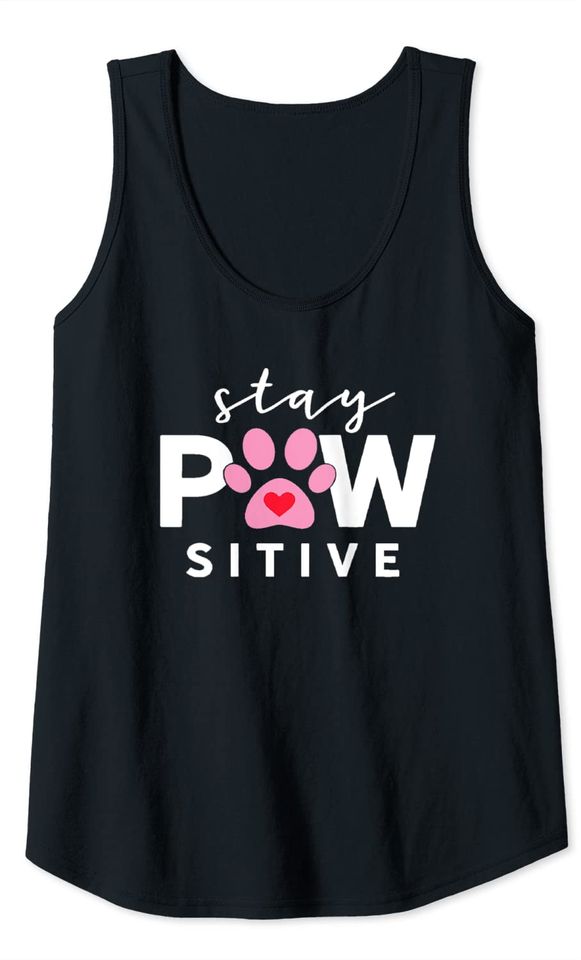 Pup Lover Gift Stay Pawsitive Doggy Humor Positive Dog Tank Top