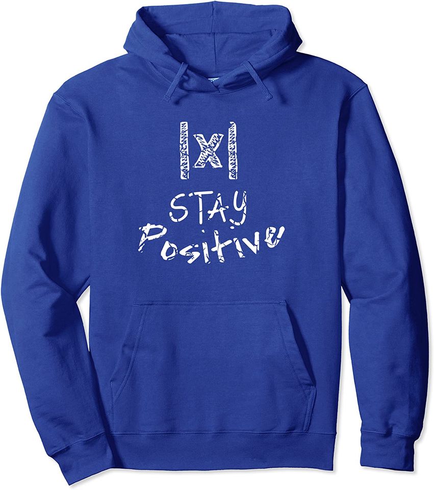 STAY POSITIVE Absolute Value Funny Math Teacher Calculus Pullover Hoodie