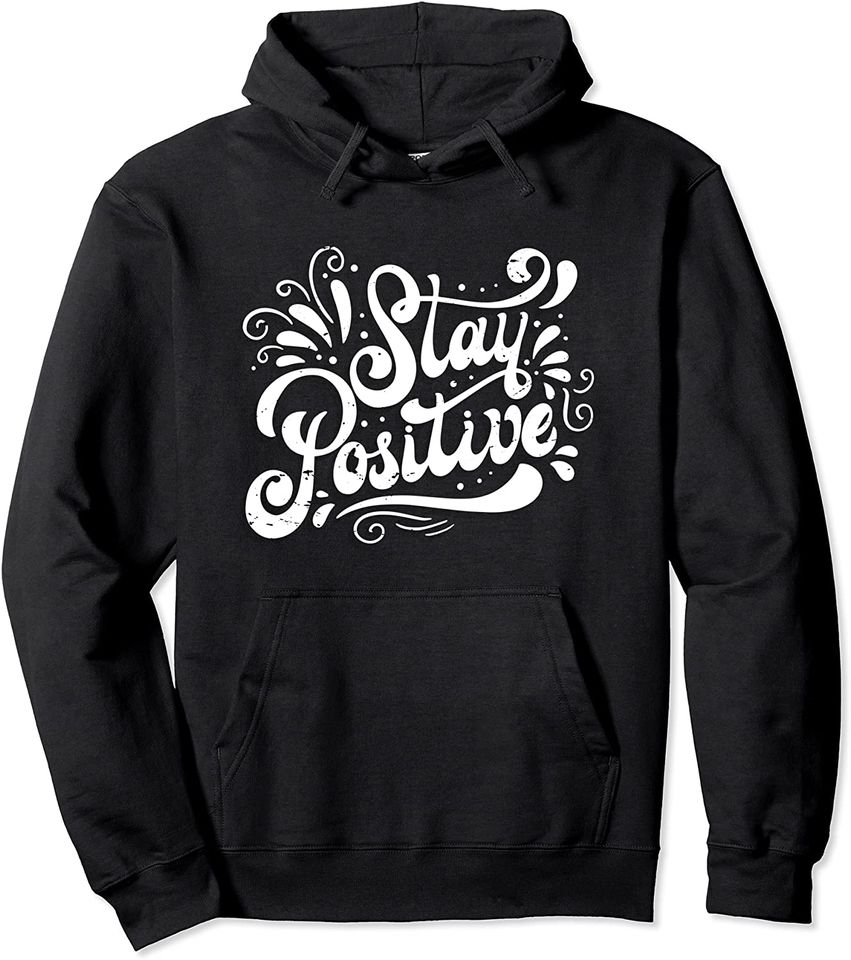 Stay Positive Pullover Hoodie