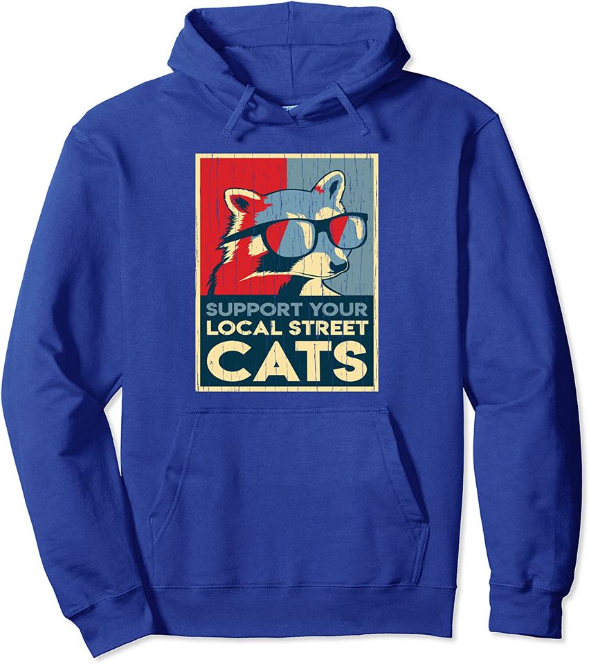 Support Your Local Street Cats Gift for Raccoon Lovers Pullover Hoodie