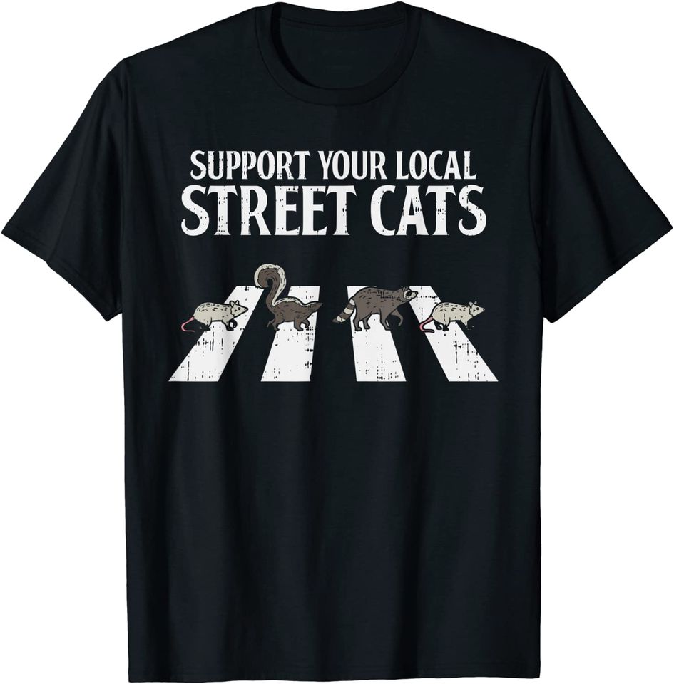 Support Your Local Street Cats Parody Racoon Skunk Opossum T-Shirt