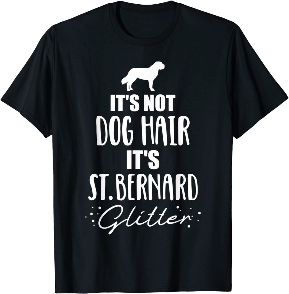 It's Not Dog Hair, It's Saint Bernard T-Shirt