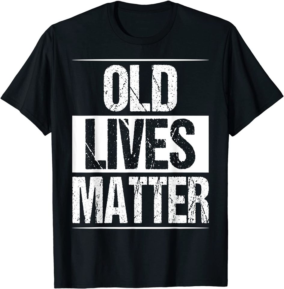Old Lives Matter 40th 50th 60th Birthday T-Shirt