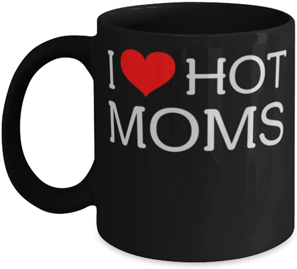 I Love Hot Moms Coffee Mug