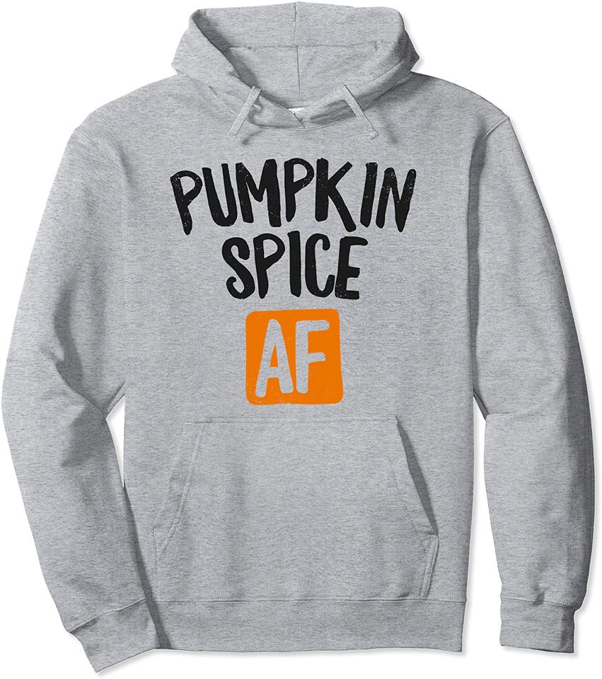 Pumpkin Spice AF Hoodie Fall Autumn Women
