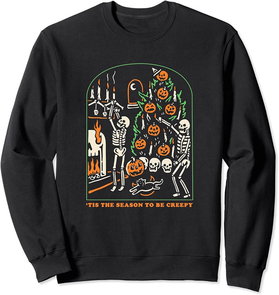 Tis The Season to Be Creepy Skeleton Halloween Spooky Season Sweatshirt