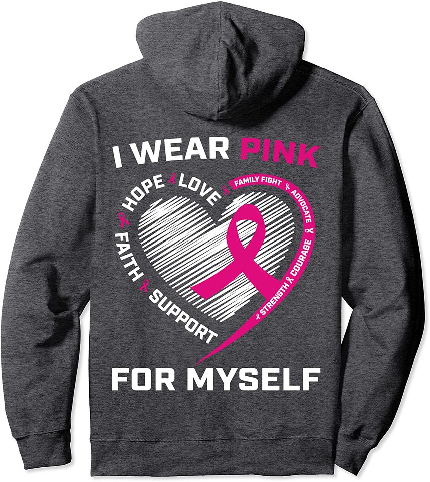 I Wear Pink For Myself Breast Cancer Awareness Heart Hoodie