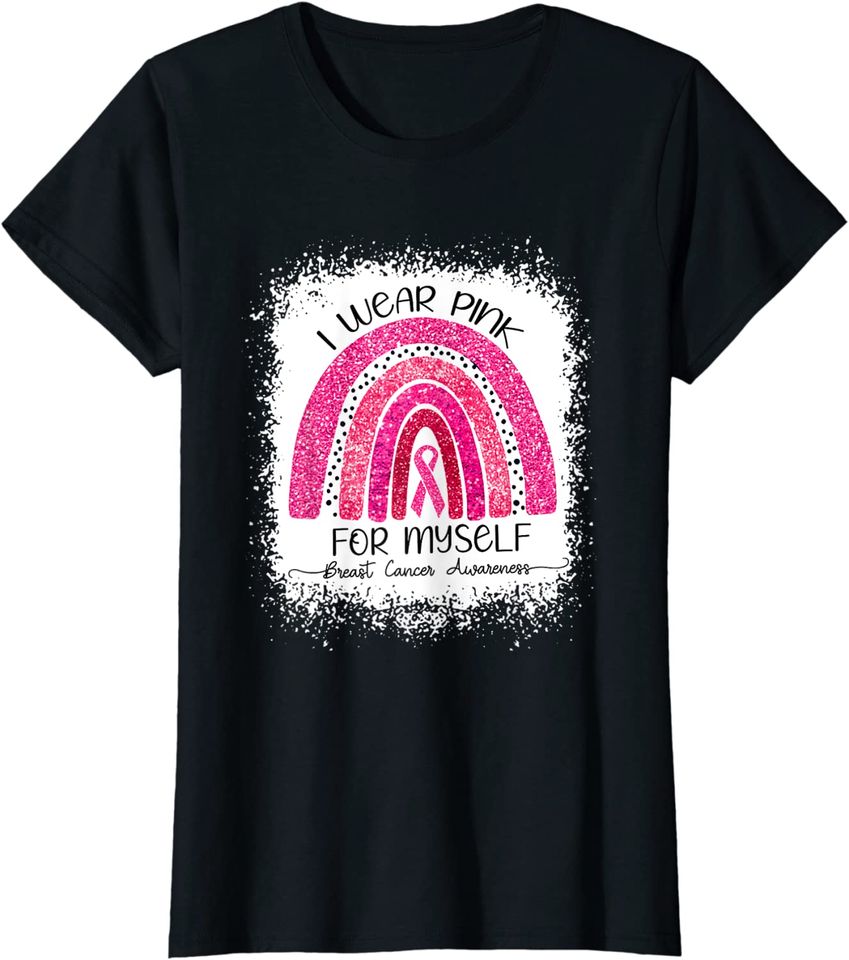 I Wear Pink For Myself Rainbow Breast Cancer Awareness T-Shirt