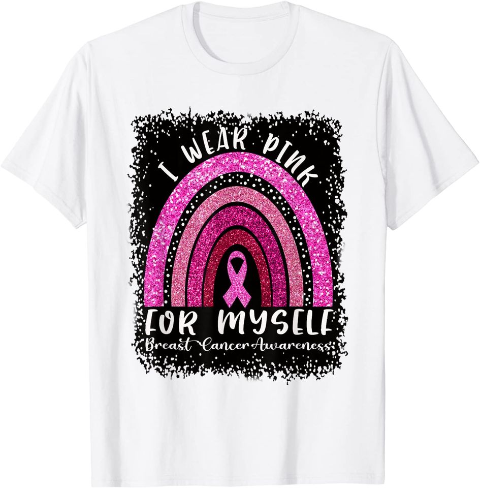 I Wear Pink For Myself Breast Cancer Awareness Rainbow T-Shirt