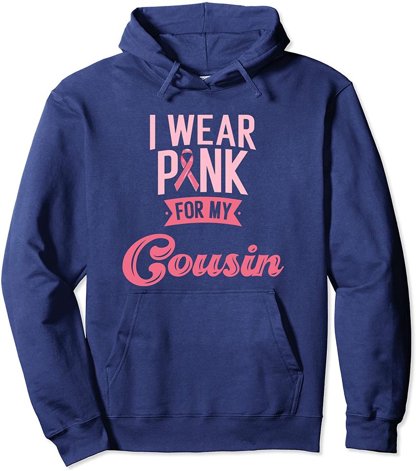 I Wear Pink For My Cousin Breast Cancer Awareness Hoodie