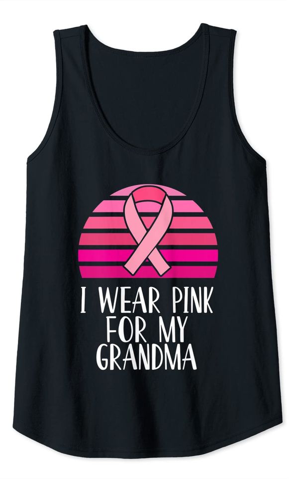 Breast Cancer Awareness I Wear Pink Ribbon For My Grandma Tank Top