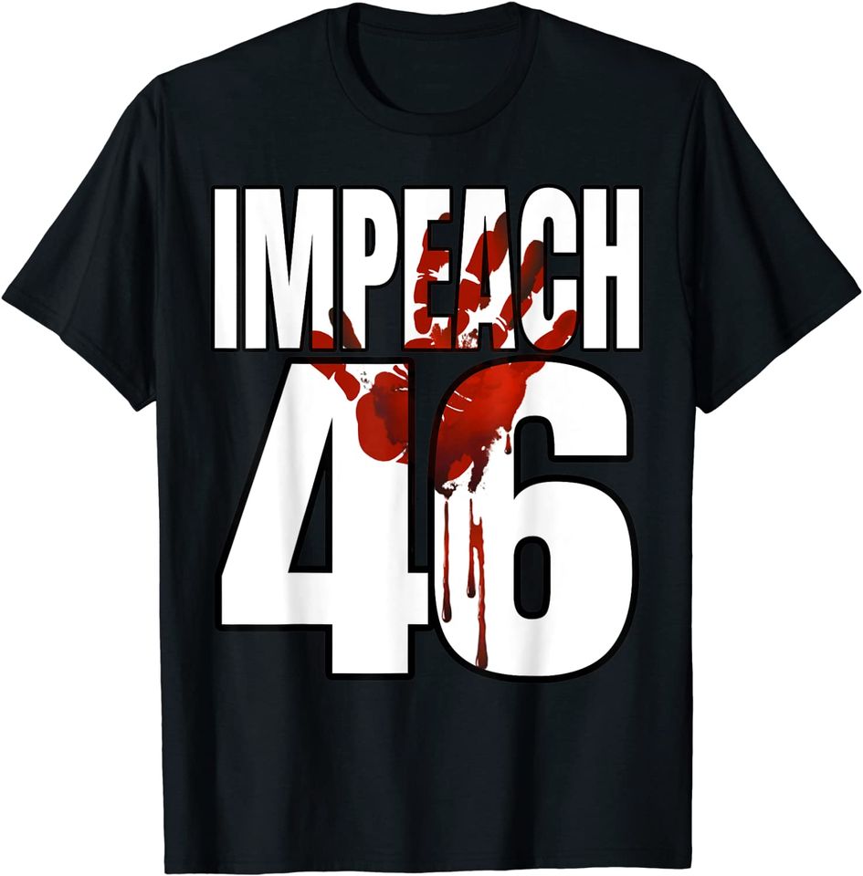 Impeach Biden Bloody Hand 46 T-Shirt
