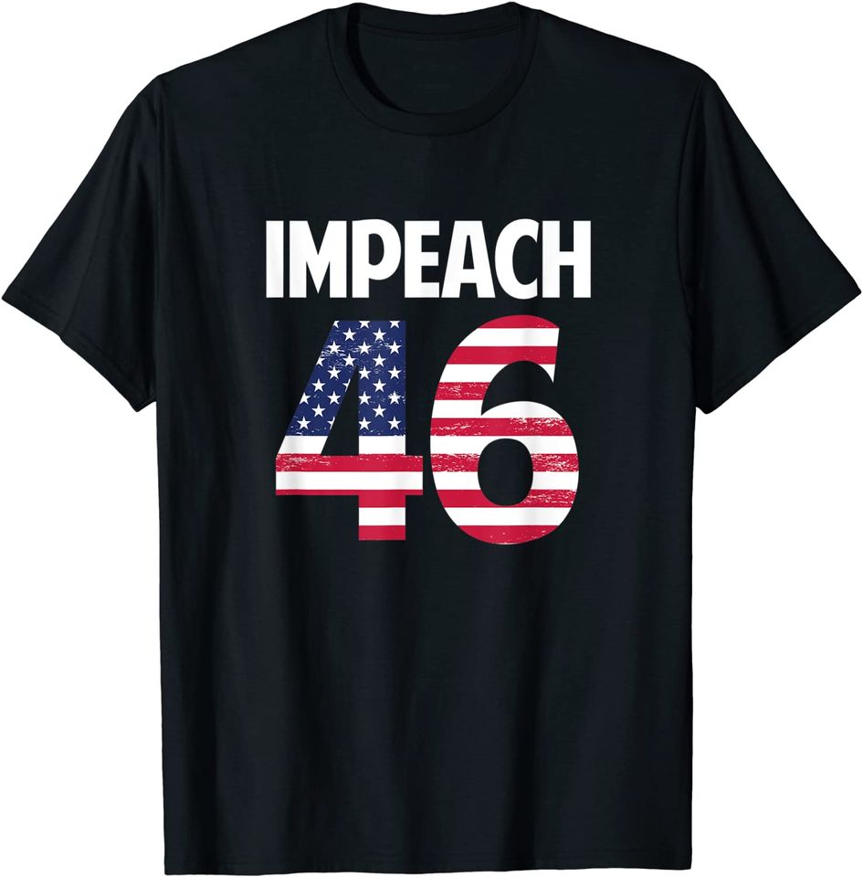 Biden Impeach 46 T-Shirt