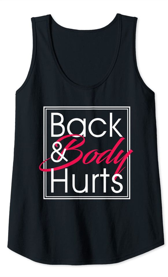 Back and Body Hurts Cute Funny Meme Parody Tank Top