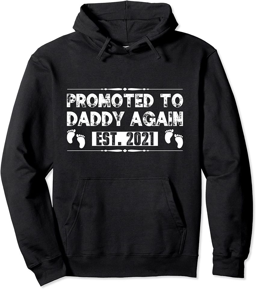 Promoted To Daddy Again Est. 2021 Funny Party Reveal Humor Pullover Hoodie