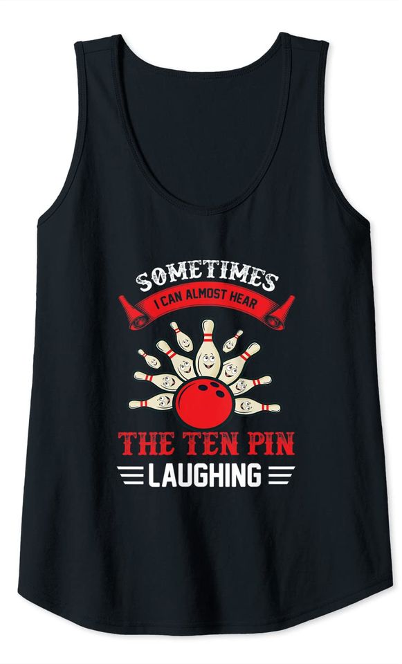 Funny Bowling Ten Pin Laughing Tank Top