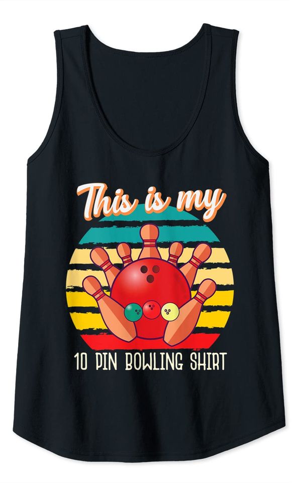 Ten Pin Bowling this is My 10 Pin Bowling Tank Top