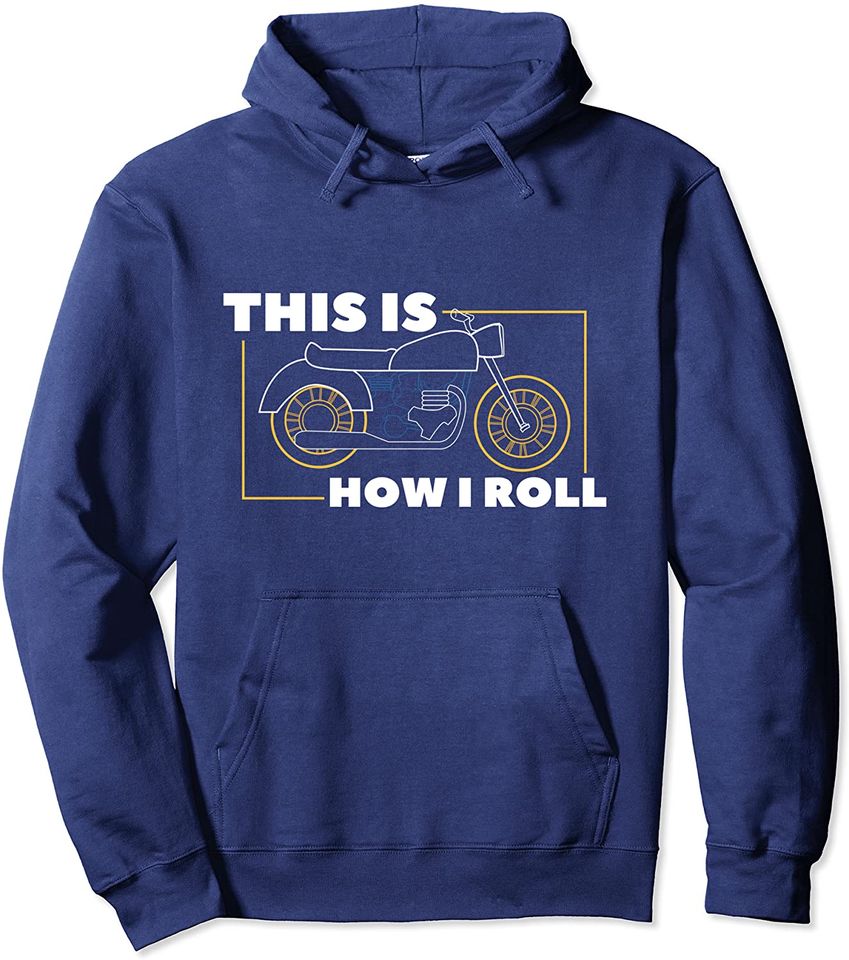 Motorcycle This Is How I Roll I Motorcycle Pullover Hoodie