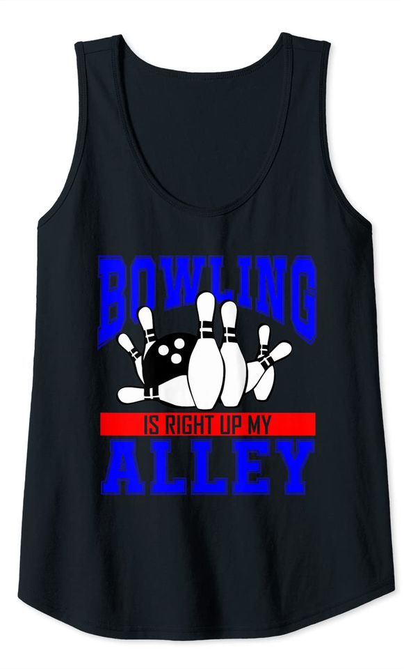 Bowling Is Right Up My Alley Matching League Bowler Tank Top