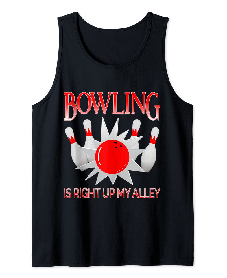 Bowling Is Right Up My Alley Funny Bowler Team Pun Humor Tank Top