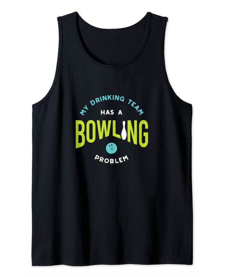 Funny Bowling Humor for Bowler  My Drinking Team Has A Bowling Problem Tank Top