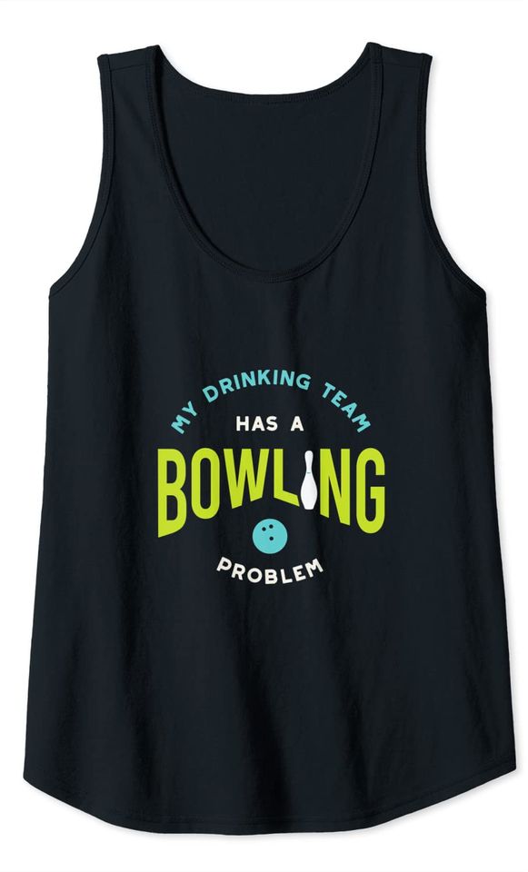 Funny Bowling Humor for Bowler  My Drinking Team Has A Bowling Problem Tank Top