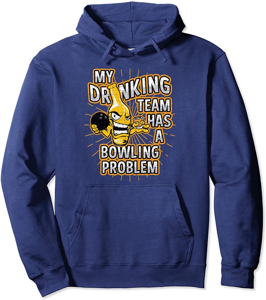 My Drinking Team Has A Bowling Problem Pullover Hoodie