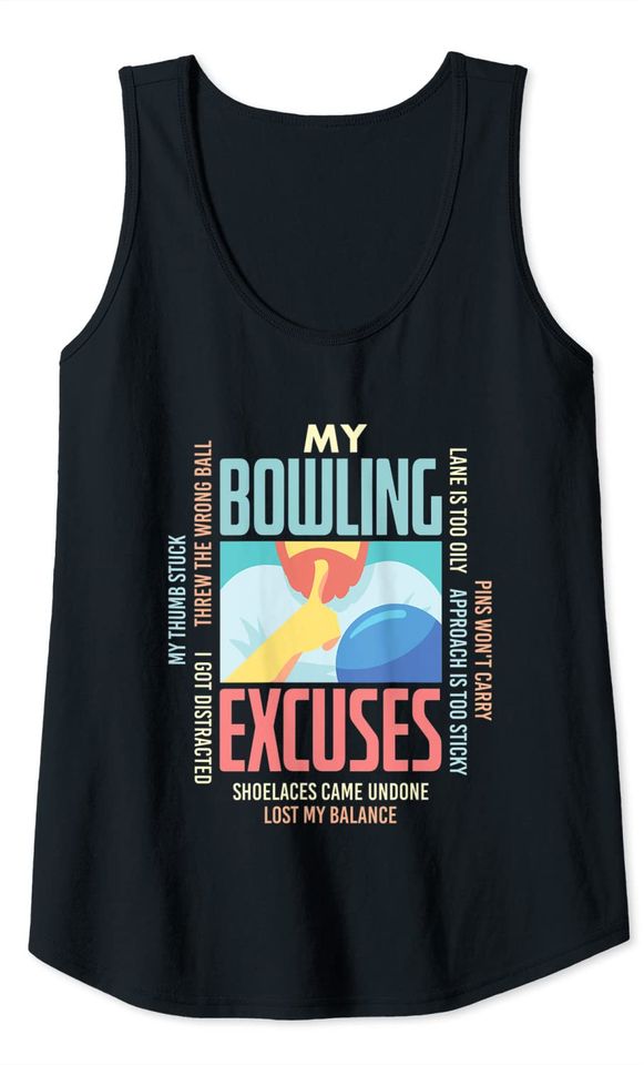 My Bowling Excuses  For Player WIth No Strike In The Game Tank Top