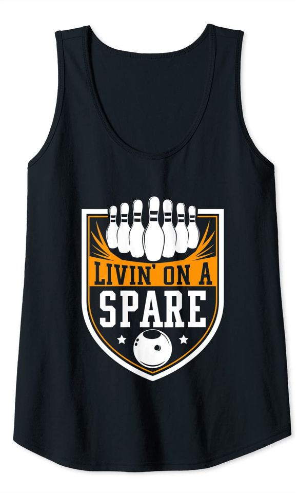Livin on a Spare - Funny Bowling Gift Tank Top