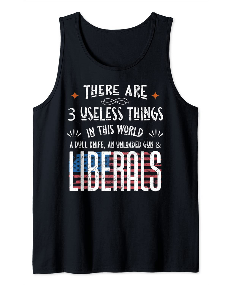 There Is 3 Useless Things In This World One Is Liberals Tank Top