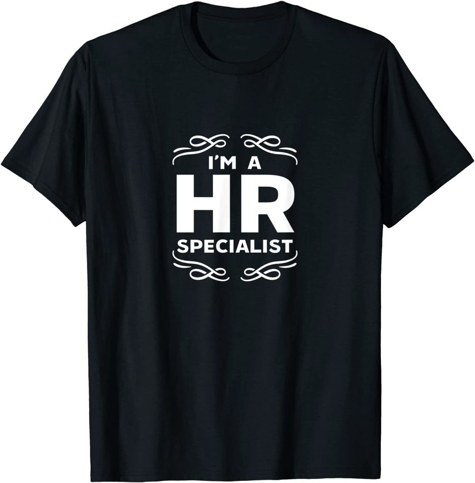 I am an HR Specialist Manager Human Resources Department T-Shirt